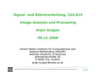 Signal- und Bildverarbeitung, 323.014 Image Analysis and Processing Arjan Kuijper 09.11.2006