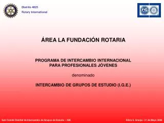 ÁREA LA FUNDACIÓN ROTARIA PROGRAMA DE INTERCAMBIO INTERNACIONAL PARA PROFESIONALES JÓVENES