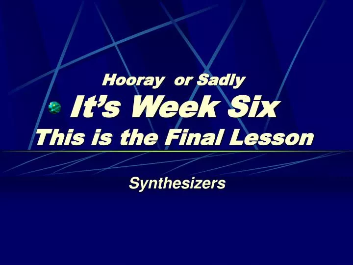 hooray or sadly it s week six this is the final lesson