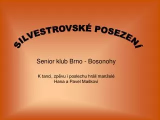 Senior klub Brno - Bosonohy K tanci, zpěvu i poslechu hráli manželé Hana a Pavel Maškovi