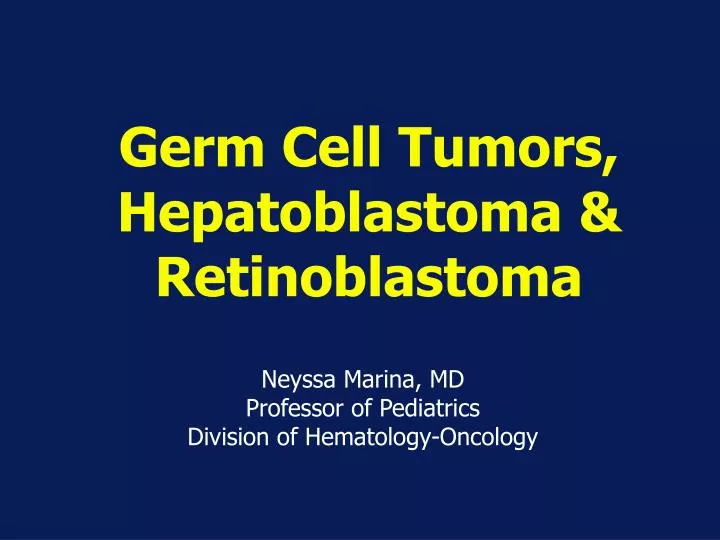 germ cell tumors hepatoblastoma retinoblastoma