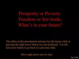 Prosperity or Poverty-Freedom or Servitude, What’s in your future?