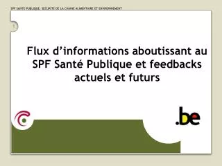 flux d informations aboutissant au spf sant publique et f eedbacks actuels et futurs