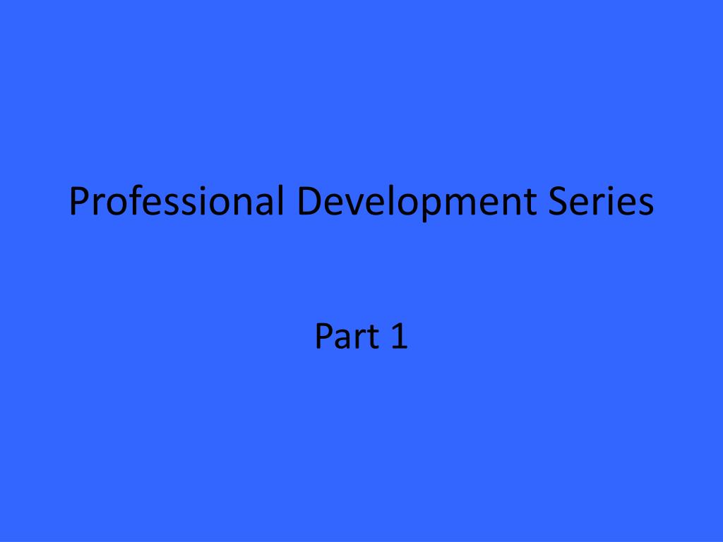 Development Series PPT - Professional Development Series PowerPoint Presentation, free ...