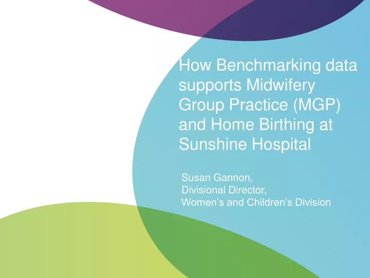how benchmarking data supports midwifery group practice mgp and home birthing at sunshine hospital