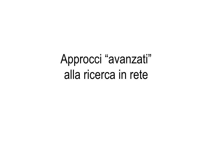 approcci avanzati alla ricerca in rete