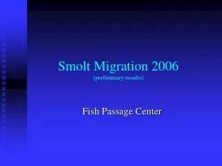 Smolt Migration 2006 (preliminary results)