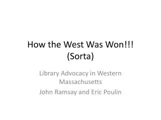How the West Was Won!!! ( Sorta )