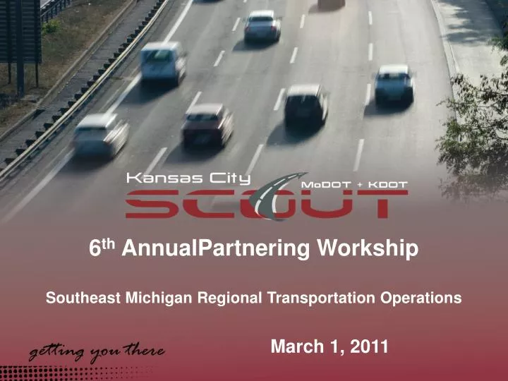 6 th annualpartnering workship southeast michigan regional transportation operations