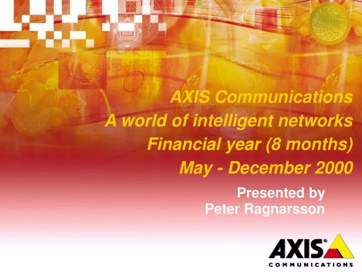 axis communications a world of intelligent networks financial year 8 months may december 2000