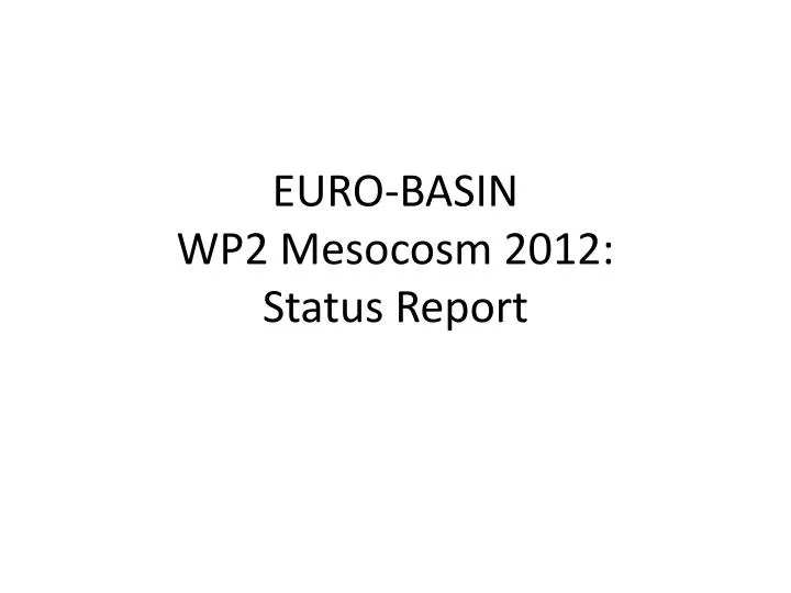euro basin wp2 mesocosm 2012 status report