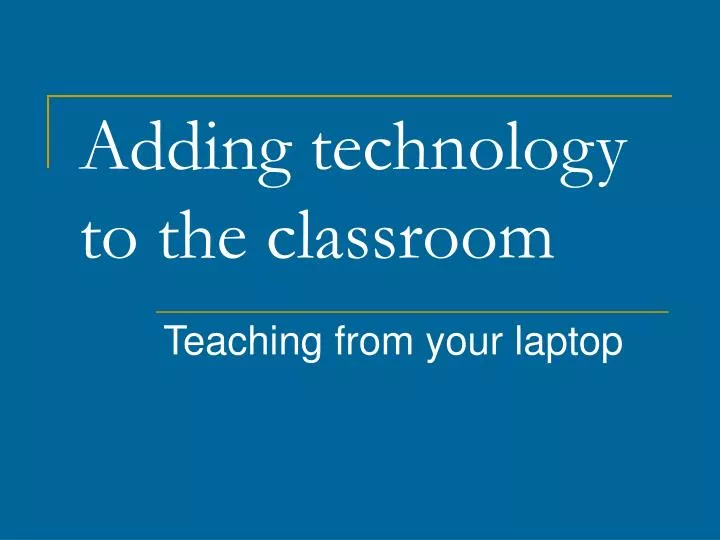 adding technology to the classroom
