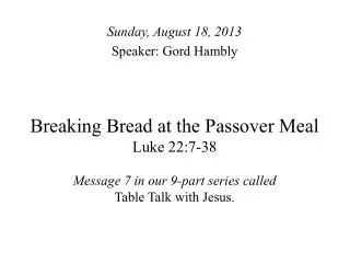 Sunday, August 18, 2013 Speaker: Gord Hambly