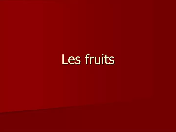 les fruits