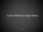 Cache-Oblivious Algorithms - slide 1