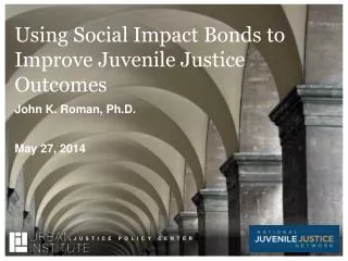 Using Social Impact Bonds to Improve Juvenile Justice Outcomes