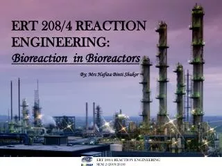 ERT 208/4 REACTION ENGINEERING: Bioreaction in Bioreactors