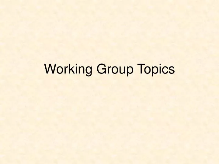 working group topics
