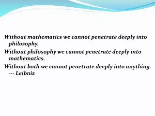Without mathematics we cannot penetrate deeply into philosophy.