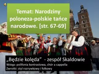 Temat: Narodziny poloneza-polskie tańce narodowe. [str. 67-69]