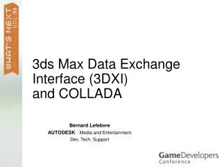 3ds Max Data Exchange Interface (3DXI) and COLLADA