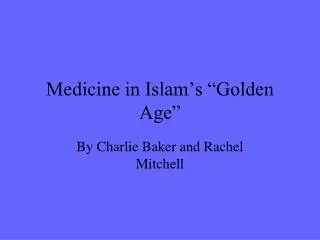 Medicine in Islam’s “Golden Age”