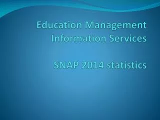 Education Management Information Services SNAP 2014 statistics