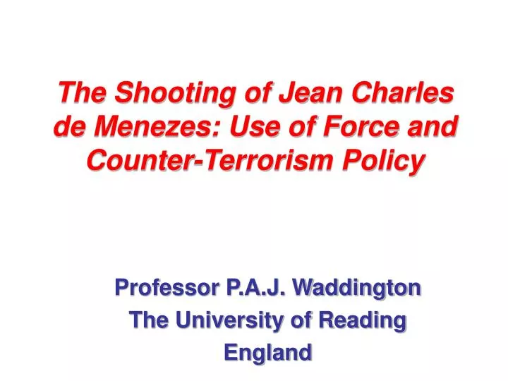 the shooting of jean charles de menezes use of force and counter terrorism policy