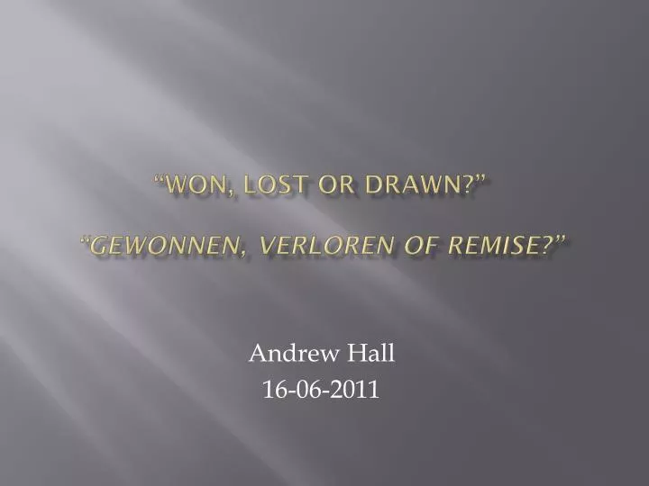 won lost or drawn gewonnen verloren of remise