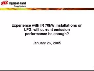 Experience with IR 70kW installations on LFG, will current emission performance be enough?