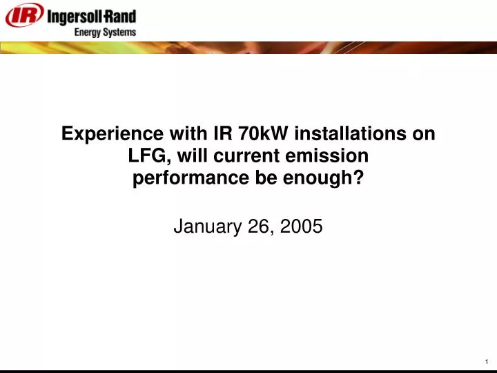 experience with ir 70kw installations on lfg will current emission performance be enough