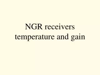 NGR receivers temperature and gain