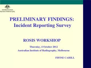 PRELIMINARY FINDINGS: Incident Reporting Survey ROSIS WORKSHOP