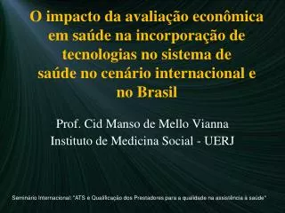 Prof. Cid Manso de Mello Vianna Instituto de Medicina Social - UERJ
