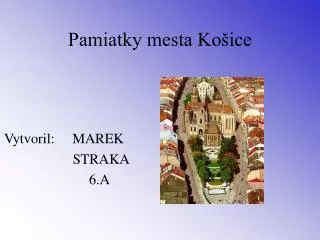 Pamiatky mesta Košice