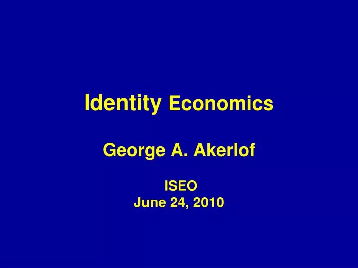 identity economics george a akerlof iseo june 24 2010