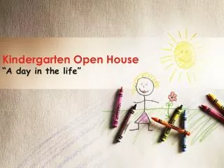 Kindergarten Open House “A day in the life”