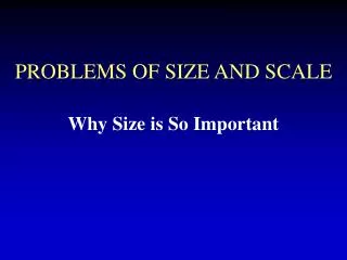 PROBLEMS OF SIZE AND SCALE