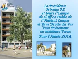 La Présidente Mireille RE et toute l’’Equipe de L’Office Public de l’’Habitat Cannes