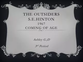 The Outsiders S.E.Hinton 1967 C oming of Age