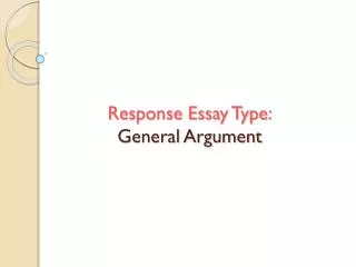 Response Essay Type: General Argument
