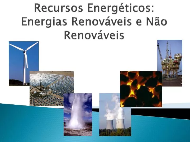 recursos energ ticos energias renov veis e n o renov veis