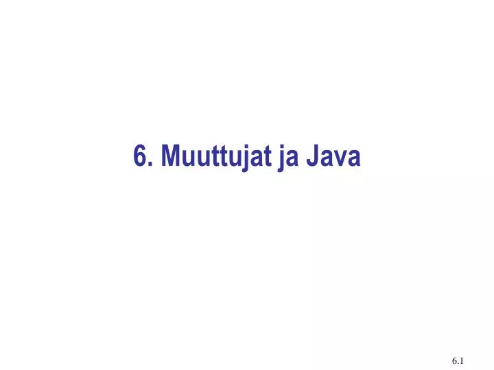 6 muuttujat ja java