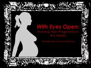 With Eyes Open : Framing Teen Pregnancy in the Media