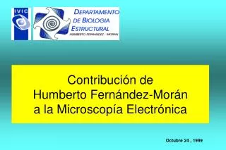 Contribuci ón de Humberto Fernández-Morán a la Microscopía Electrónica