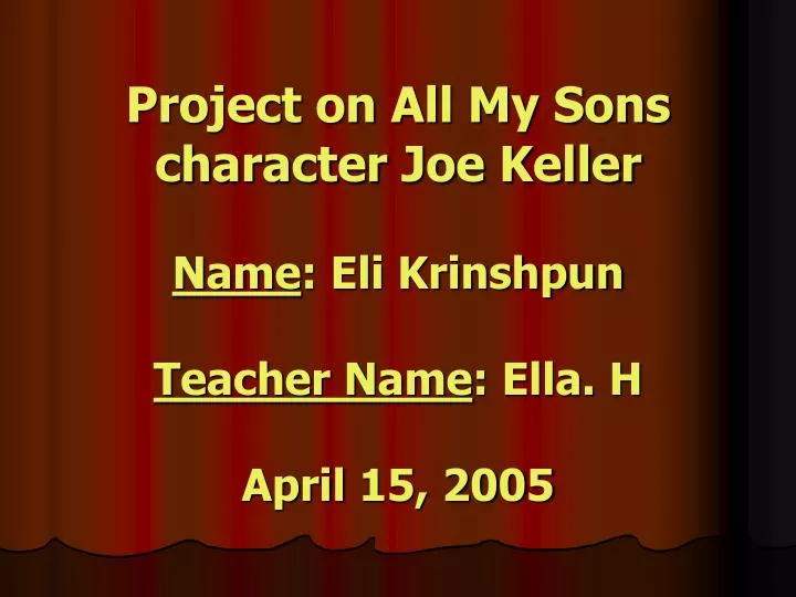 project on all my sons character joe keller name eli krinshpun teacher name ella h april 15 2005
