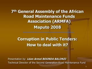 7 th General Assembly of the African Road Maintenance Funds Association (ARMFA) Maputo 2008