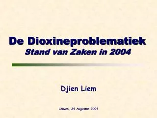 De Dioxineproblematiek Stand van Zaken in 2004