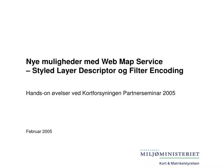 nye muligheder med web map service styled layer descriptor og filter encoding