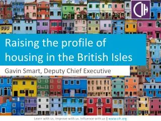 Raising the profile of housing in the British Isles